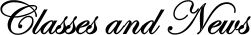 Classes and News